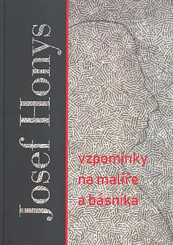 Josef Honys - Vzpomínky na malíře a básníka