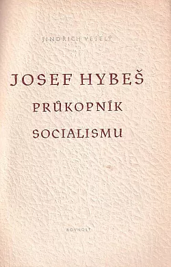 Josef Hybeš: Průkopník socialismu