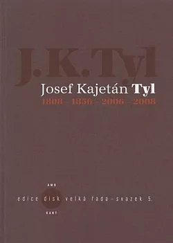 Josef Kajetán Tyl: 1808 – 1856 – 2006 – 2008