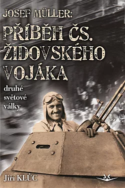Josef Müller - příběh čs. židovského vojáka druhé světové války