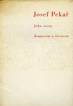 Josef Pekař: jeho cesta domovem a životem