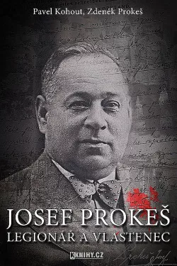 Josef Prokeš: legionář a vlastenec