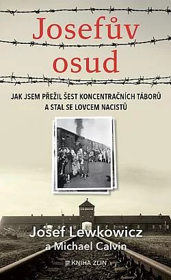 Josefův osud: Jak jsem přežil šest koncentračních táborů a stal se lovcem nacistů