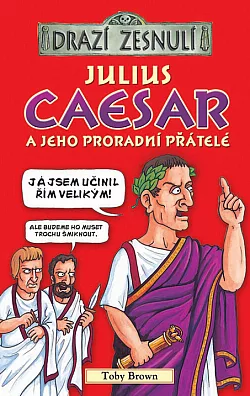 Julius Caesar a jeho proradní přátelé
