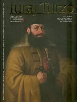Juraj Turzo - Veľká kniha o uhorskom palatínovi