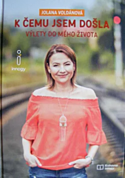 K čemu jsem došla - Výlety do mého života