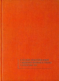 K dějinám dělnického hnutí v Rakousku-Uhersku a v Rusku v letech 1867-1917
