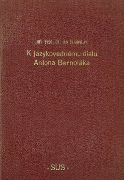 K jazykovednému dielu Antona Bernoláka