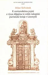 K osvícenskému pojetí a výuce dějepisu ve světle rukopisů piaristické koleje v Litomyšli