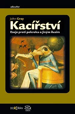 Kacířství: Eseje proti pokroku a jiným iluzím