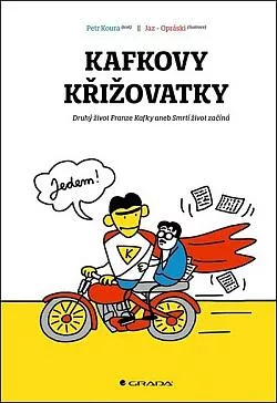Kafkovy křižovatky: Druhý život Franze Kafky aneb Smrtí život začíná