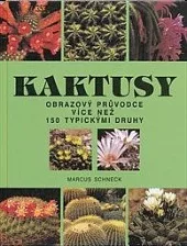 Kaktusy obrazový průvodce více než 150 typickými druhy