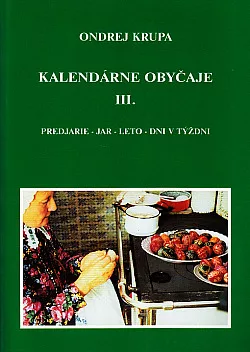 Kalendárne obyčaje III.: Predjarie - jar - leto - dni v týždni