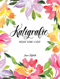 Kaligrafie: Ukázkové techniky a cvičení