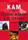 Kam na severní Moravě a ve Slezsku