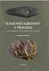 Kamenné suroviny v pravěku východní části střední Evropy