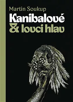 Kanibalové & lovci hlav: Papuánci představ a skutečností