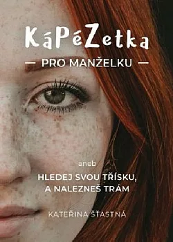 KáPéZetka pro manželku aneb Hledej svou třísku a nalezneš trám
