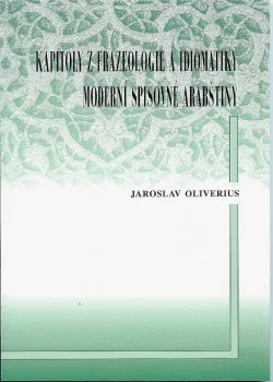 Kapitoly z frazeologie a idiomatiky moderní spisovné arabštiny