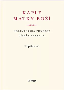 Kaple Matky Boží. Norimberská fundace císaře Karla IV.