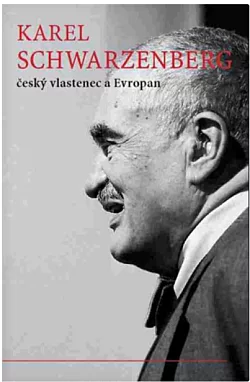 Karel Schwarzenberg - český vlastenec a Evropan