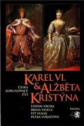 Karel VI. & Alžběta Kristýna - Česká korunovace 1723
