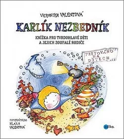Karlík Nezbedník - Knížka pro tvrdohlavé děti a jejich zoufalé rodiče