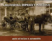 Karlovarská doprava v minulosti, aneb, Od kočáru k automobilu