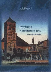Karviná: Radnice v proměnách času