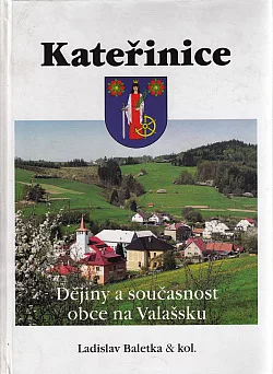 Kateřinice. Dějiny a současnost obce na Valašsku