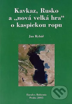 Kavkaz, Rusko a "nová velká hra" o kaspickou ropu