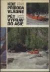Kde příroda vládne. Pět výprav do Asie