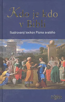 Kdo je kdo v Bibli: Ilustrovaný lexikon Písma svatého