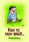 Kdo to tady brečí