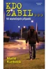 Kdo zabil... : 18 skutečných kriminálních případů
