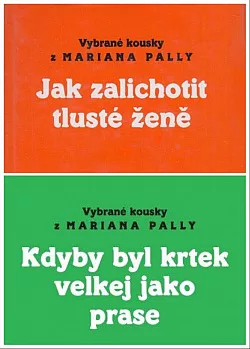 Kdyby byl krtek velkej jako prase / Jak zalichotit tlusté ženě