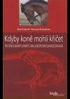 Kdyby koně mohli křičet