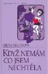 Když nemám, co jsem nechtěla