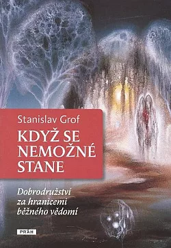 Když se nemožné stane - Dobrodružství za hranicemi běžného vědomí