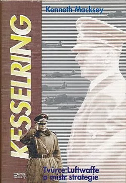 Kesselring: Tvůrce Luftwaffe a mistr strategie