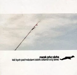 Kéž bych pod hvězdami dobře odtančil svůj tanec