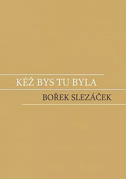 Kéž bys tu byla