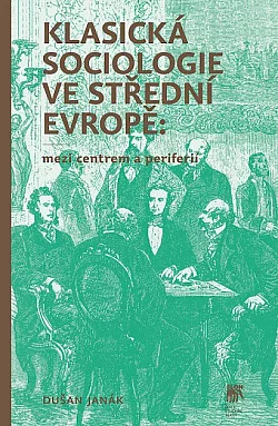 Klasická sociologie ve střední Evropě: Mezi centrem a periferií