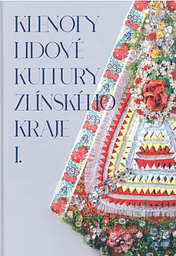 Klenoty lidové kultury Zlínského kraje I.