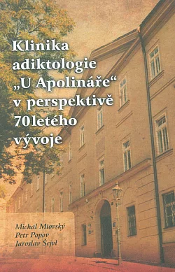 Klinika adiktologie "U Apolináře" v perspektivě 70letého vývoje