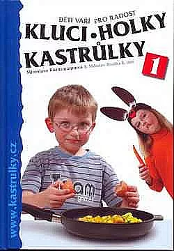 Kluci, holky, kastrůlky: Děti vaří pro radost. 1