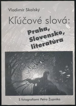 Kľúčové slová: Praha, Slovensko, literatúra