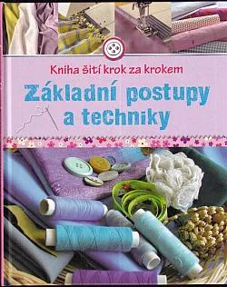Kniha šití krok za krokem: Základní postupy a techniky