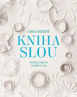 Kniha SLOU: Průvodce pomalým životním stylem