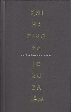 Kniha života Mnišského bratrstva Jeruzalém